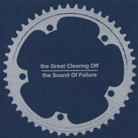 The Great Clearing Off - The Sound of Failure - split - 7