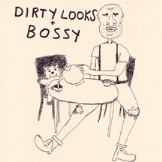 Bossy - Dirty Looks - split - 7