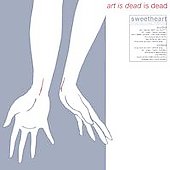 Sweetheart - Art Is Dead Is Dead - CD (2005)