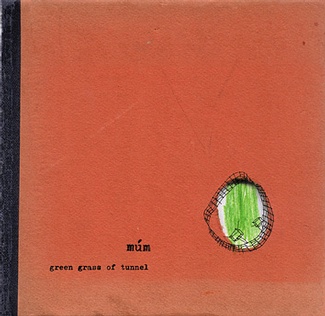 Mum - Green Grass of Tunnel - 7