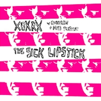 XBXRX (w/Quintron + Miss Pussycat) - The Sick Lipstick - split - 7
