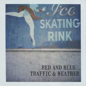 Traffic & Weather - Red & Blue - split - LP (2008)