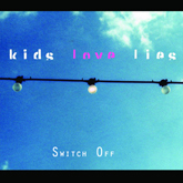 Kids Love Lies - Switch Off - CD (2008)