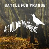 Battle for Prague - We Could Be Anywhere - CD (2008)