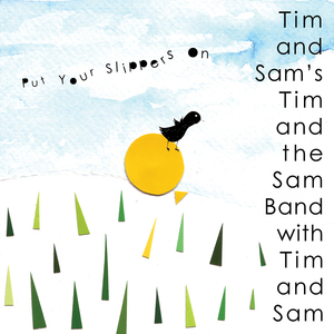 Tim and Sam's Tim and the Sam Band with Tim and Sam - Put Your Slippers On - CD (2008)