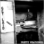 Get Laid - Pretty Weathered - 10