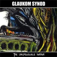 Glaukom Synod - The Unspeakable Horror - CD (2010)