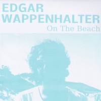 Edgar Wappenhalter - On the Beach - LP (2010)