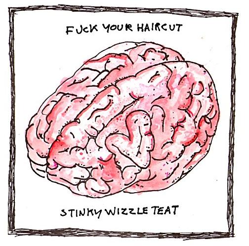 Stinky Wizzleteat - Fuck Your Haircut - Split - 7