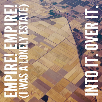 Empire! Empire! (I Was A Lonely Estate) - Into It. Over It. - split - 7