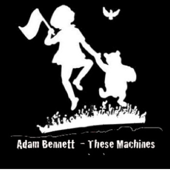 Adam Bennett - These Machines - CD (2010)