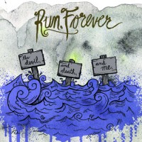 Run Forever - the Devil, and Death, and Me - CD (2010)