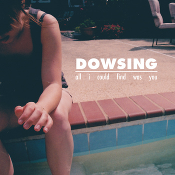 Dowsing - All I Could Find Was You - Download (2011)