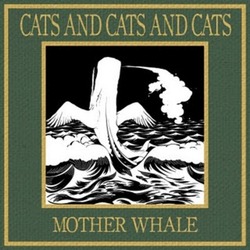 Cats & Cats & Cats - Motherwhale - CD (2011)