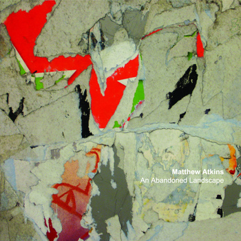 Matthew Atkins - An Abandoned Landscape - CD (2011)
