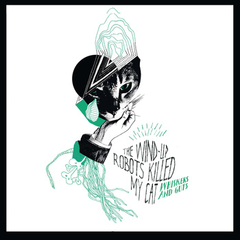 The Wind-Up Robots Killed My Cat - Whiskers & Guts - CD (2012)