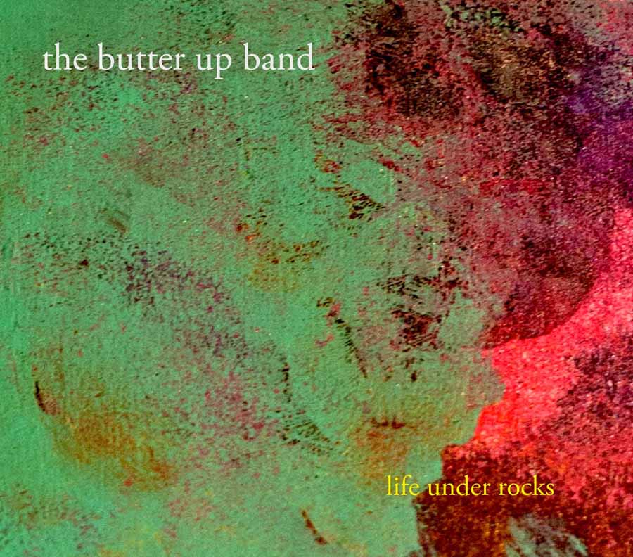 The Butter Up Band - Life Under Rocks - Download (2012)