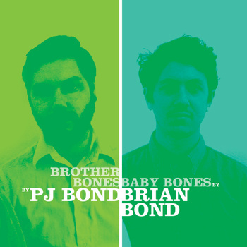 PJ Bond - Brian Bond - Brother Bones / Baby Bones - Download (2012)