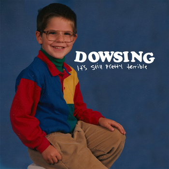 Dowsing - It's Still Pretty Terrible - LP (2012)