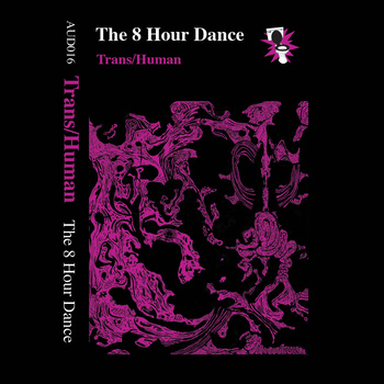 Trans/Human - The 8 Hour Dance - Tape (2011)