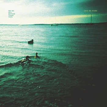 Joie De Vivre - We're All Better Than This - LP (2012)
