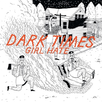 Dark Times - Girl Hate - 7