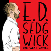 ED Sedgwick - We Wear White - CD (2012)