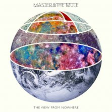 Master and the Mule - The View From Nowhere - CD (2012)