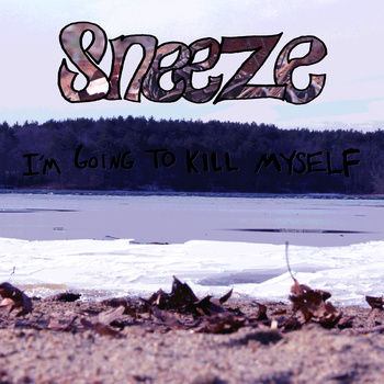 Sneeze - I'm Going to Kill Myself - LP (2013)