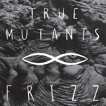 True Mutants - Frizz - split - 7