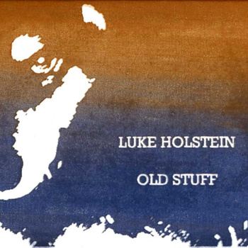Luke Holstein - Old Stuff - Tape (2012)