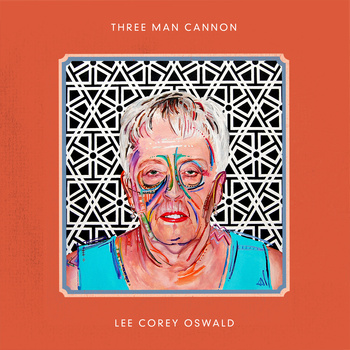 Lee Corey Oswald - Three Man Cannon - split - LP (2013)