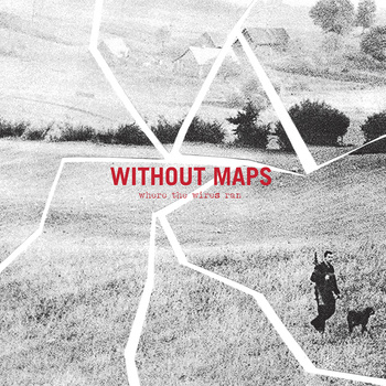 Without Maps - Where the Wires Ran - 10