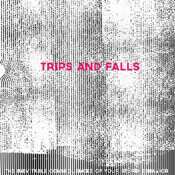 Trips and Falls - The Inevitable Consequences of Your Stupid Behaviour - CD (2013)