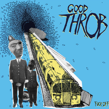 Good Throb - Fuck Off - LP (2014)