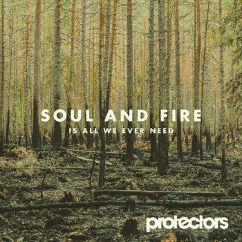 Protectors - Soul And Fire Is All We Ever Need - LP (2014)