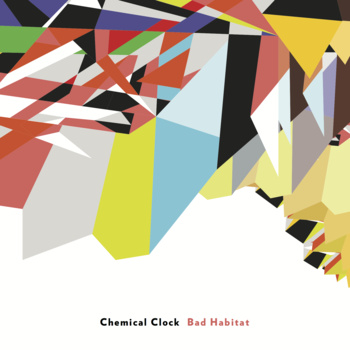 Chemical Clock - Bad Habitat - LP (2014)