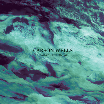Carson Wells - Tread A Northern Path - LP (2015)
