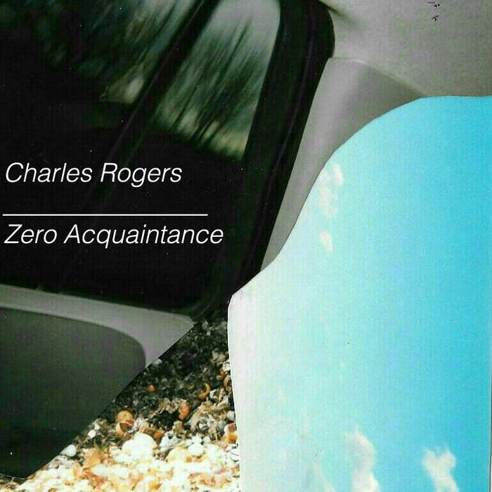 Charles Rogers - Zero Acquaintance - Tape (2015)