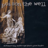 Poison the Well - Distance Only Makes the Heart Grow Fonder - CD (1998)