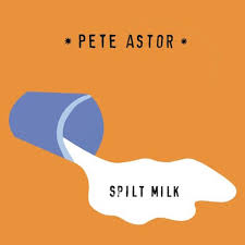 Pete Astor - Spilt Milk - CD (2015)