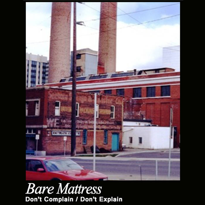 Bare Mattress - Don't Complain / Don't Explain - Tape (2016)