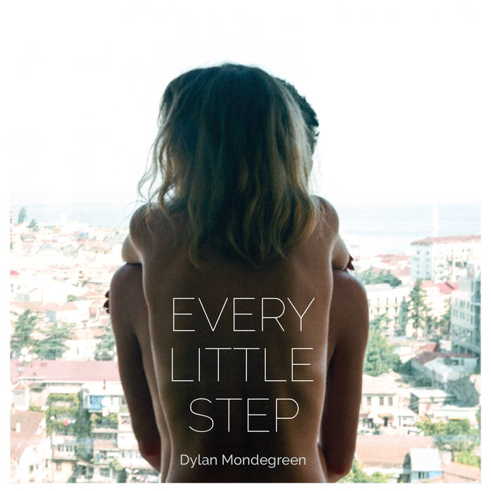 Dylan Mondegreen - Every Little Step - LP (2016)