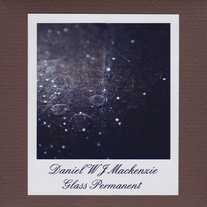 Daniel WJ Mackenzie - Glass Permanent - CDR (2016)