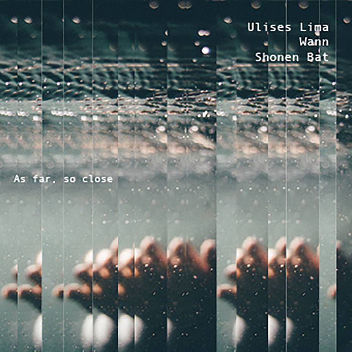 Ulises Lima - Wann - Shonen Bat - As Far, So Close - Download (2016)
