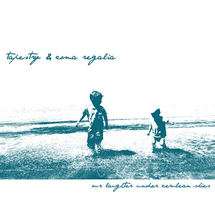 Tapestry - Coma Regalia - Our Laughter Under Cerulean Skies
