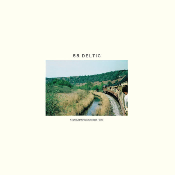 55 Deltic - You Could Own An American Home - LP (2019)