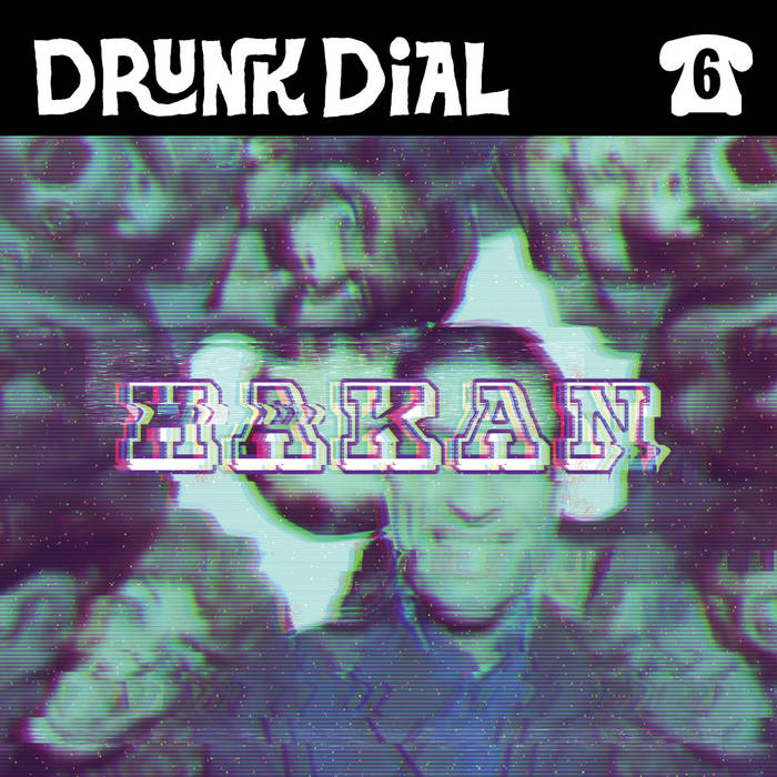 Hakan - Drunk Dial #6 - 7