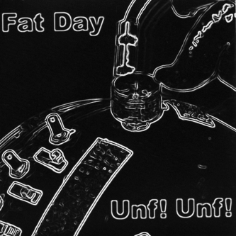 Fat Day - Unf! Unf! - LP (2005)